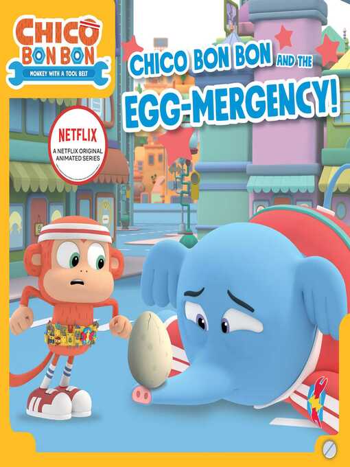 Cover image for Chico Bon Bon and the Egg-mergency!